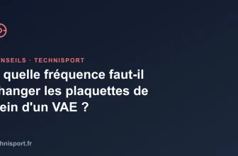 À quelle fréquence faut-il changer les plaquettes de frein d&rsquo;un VAE ?