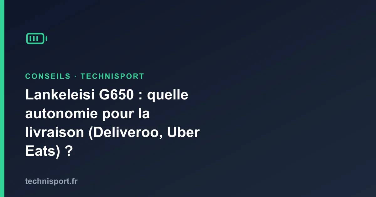 Illustration : Lankeleisi G650 : quelle autonomie pour la livraison (Deliveroo, Uber Eats) ?