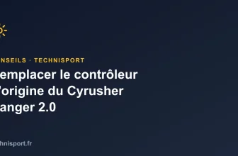 Remplacer le contrôleur d&rsquo;origine du Cyrusher Ranger 2.0