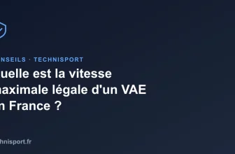 Quelle est la vitesse maximale légale d&rsquo;un VAE en France ?