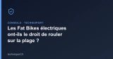 Les Fat Bikes électriques ont-ils le droit de rouler sur la plage ?