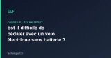 Est-il difficile de pédaler avec un vélo électrique sans batterie ?